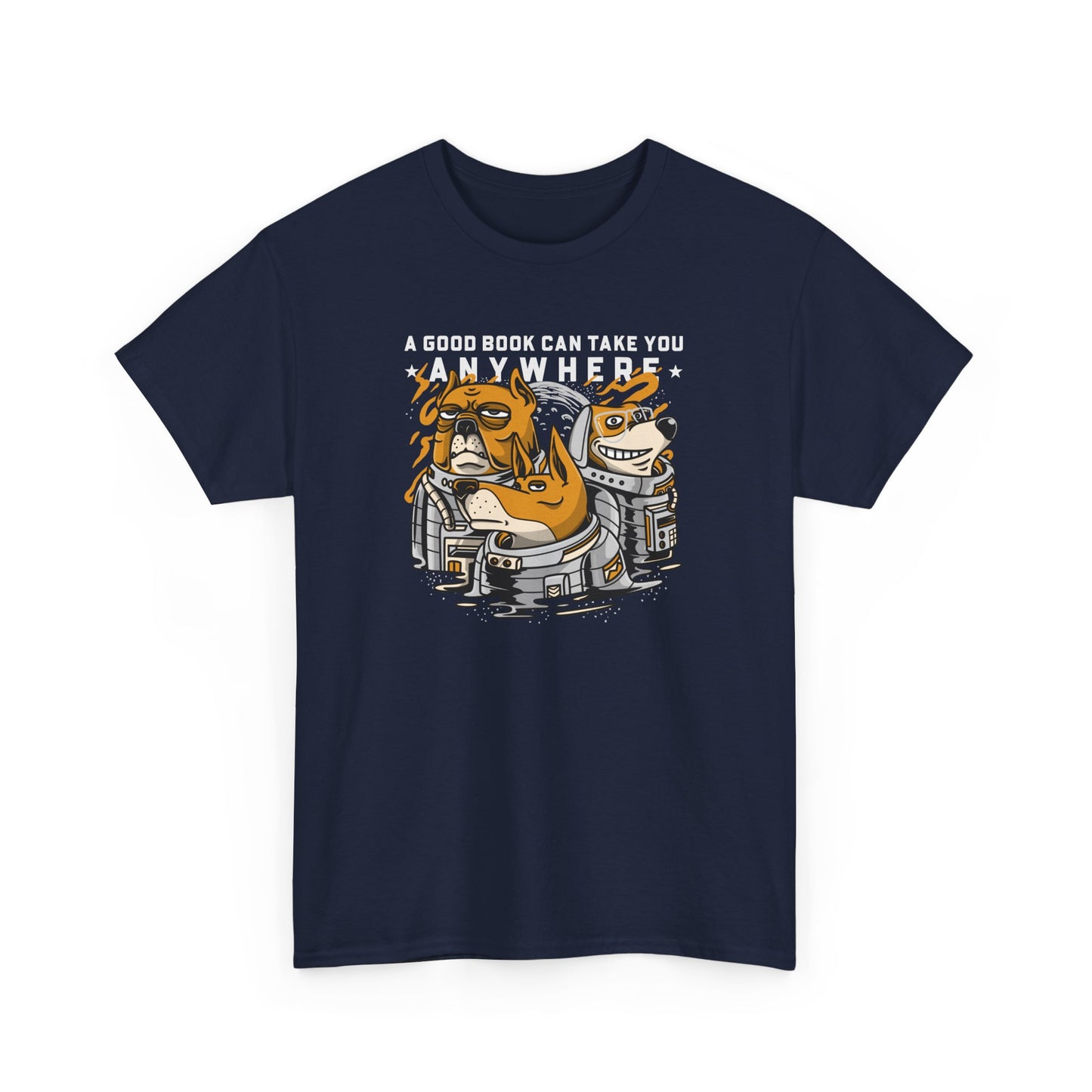 Book Lover Unisex Tee - A good book can take you anywhere. Dog Astronaut Themed.