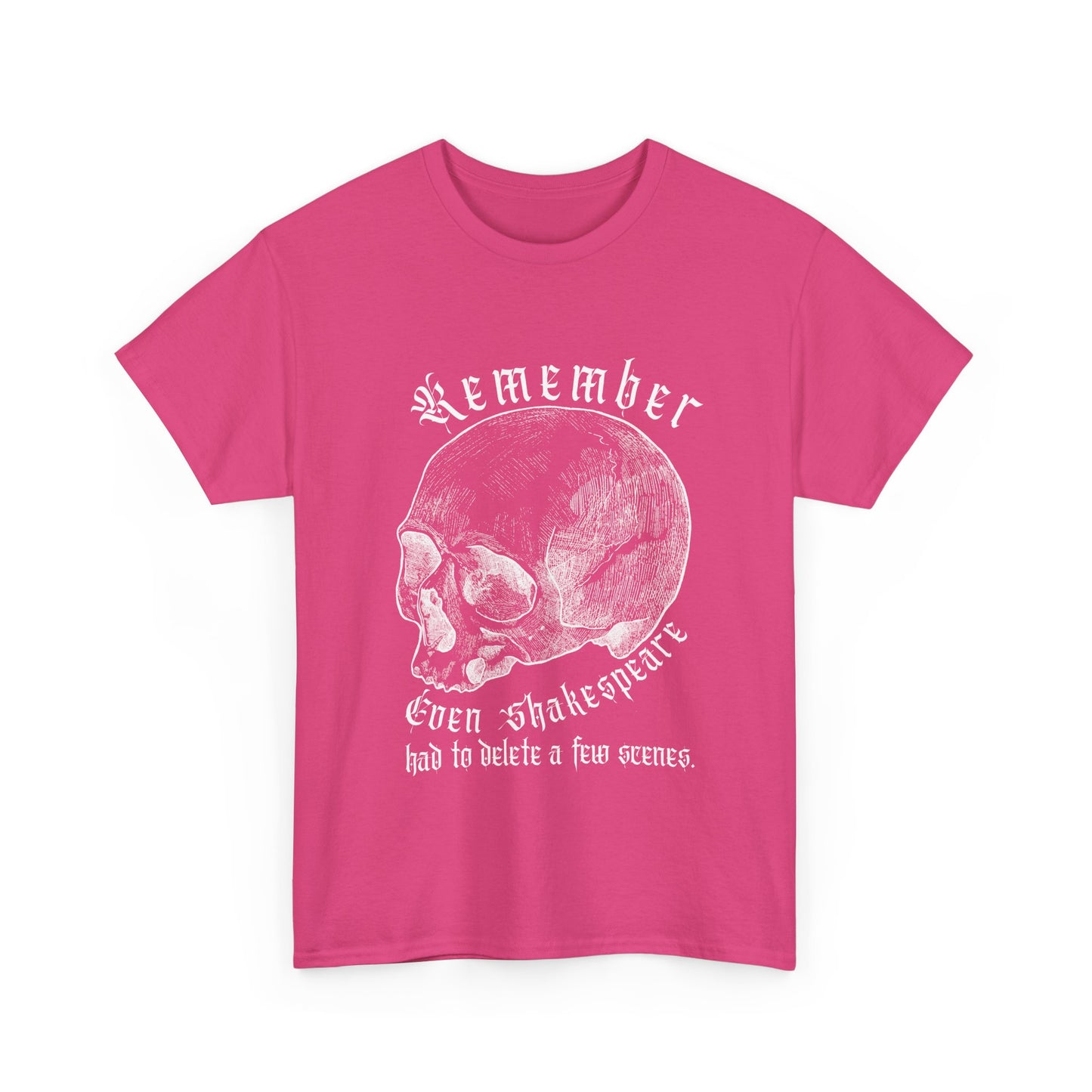 T-Shirt - Even Shakespeare had to delete a few scenes - Unisex Heavy Cotton Tee