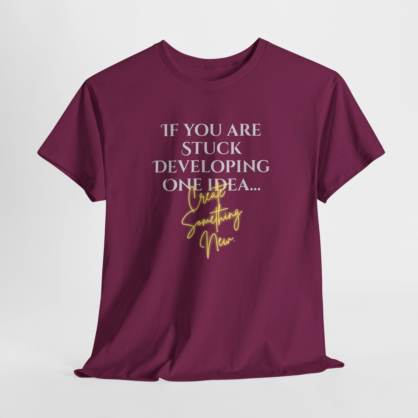 Inspirational Quote Unisex Heavy Cotton Tee - 'If You Are Stuck Developing One Idea, Try Something New'