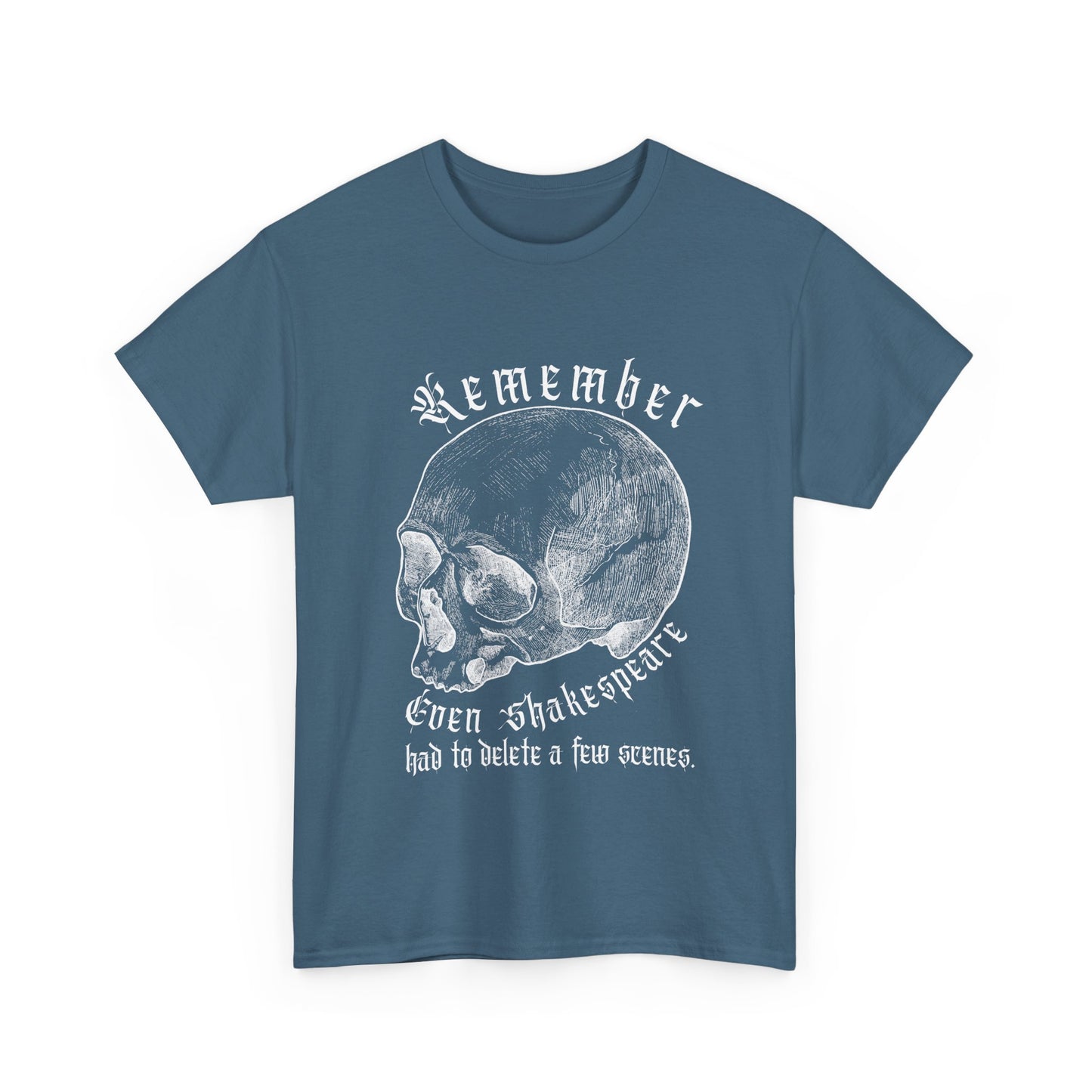 T-Shirt - Even Shakespeare had to delete a few scenes - Unisex Heavy Cotton Tee