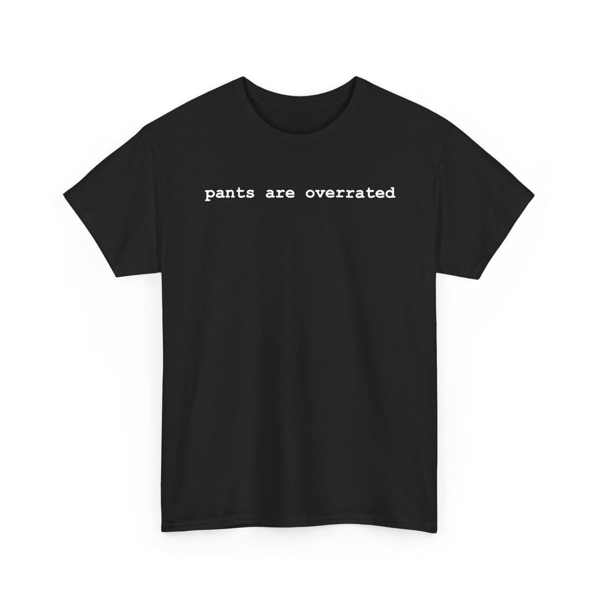 Pants Are Overrated Graphic T-Shirt