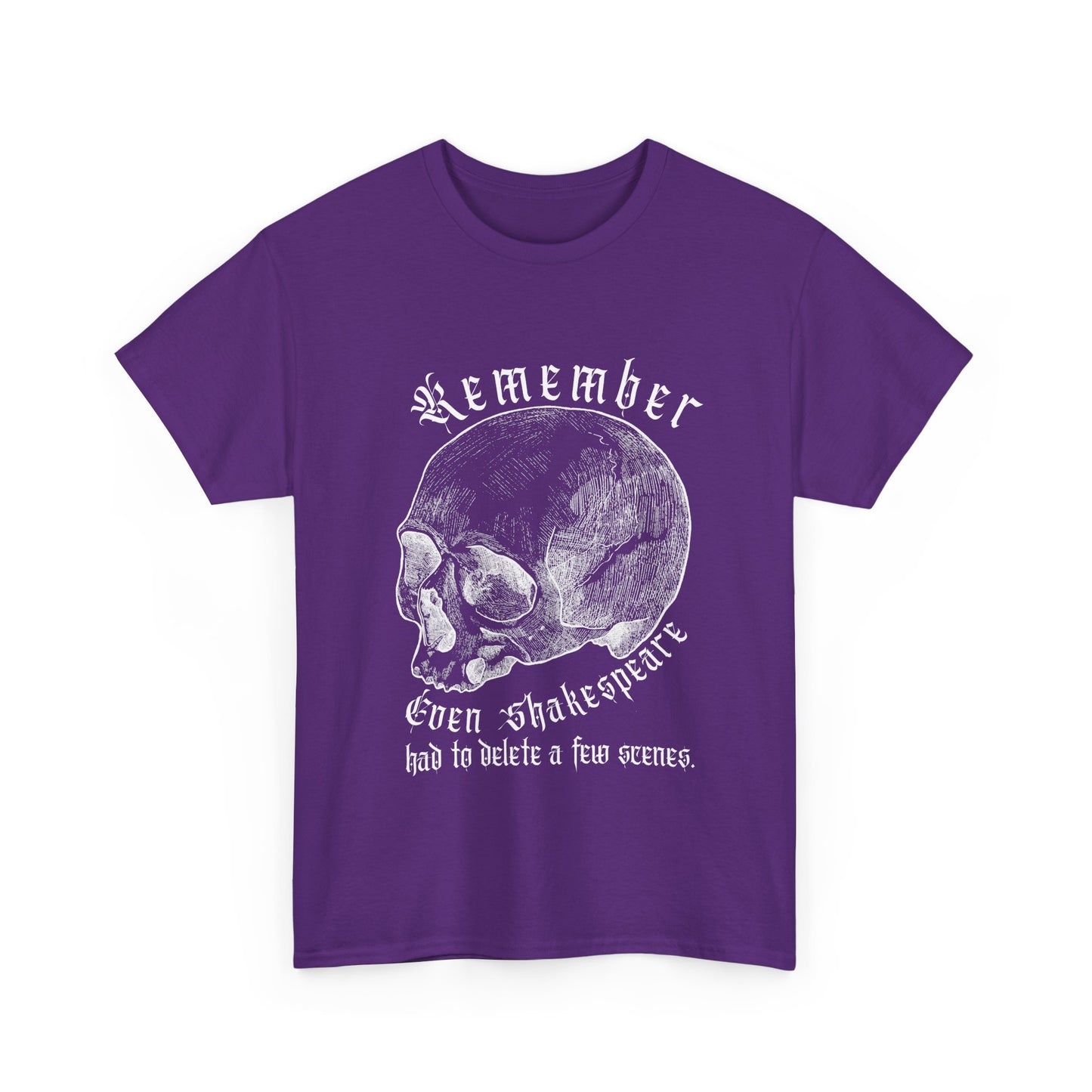 T-Shirt - Even Shakespeare had to delete a few scenes - Unisex Heavy Cotton Tee